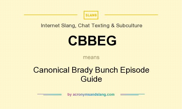 What does CBBEG mean? It stands for Canonical Brady Bunch Episode Guide