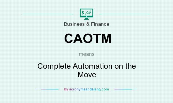What does CAOTM mean? It stands for Complete Automation on the Move
