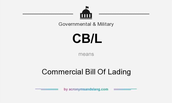 What does CB/L mean? It stands for Commercial Bill Of Lading