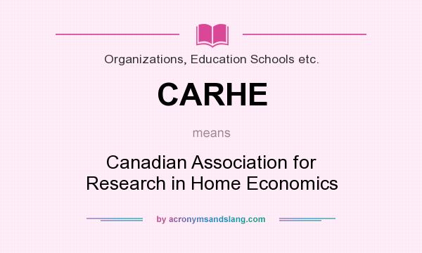 What does CARHE mean? It stands for Canadian Association for Research in Home Economics