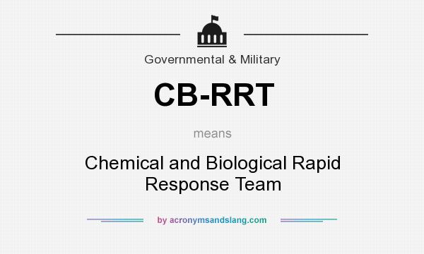 What does CB-RRT mean? It stands for Chemical and Biological Rapid Response Team