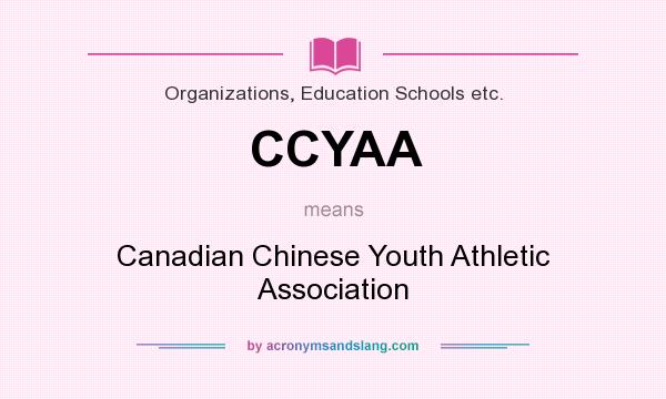 What does CCYAA mean? It stands for Canadian Chinese Youth Athletic Association