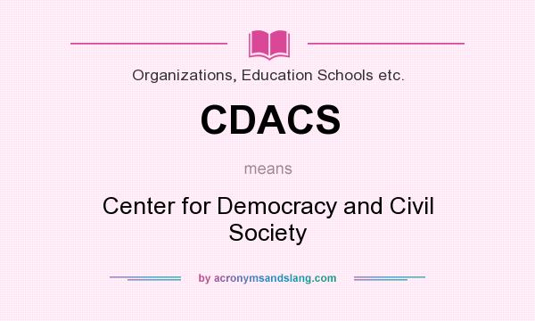 What does CDACS mean? It stands for Center for Democracy and Civil Society