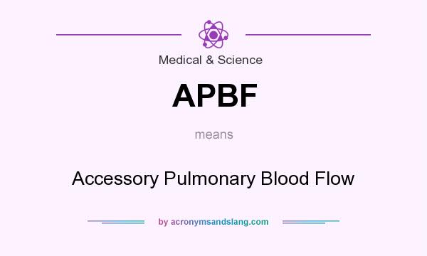What does APBF mean? It stands for Accessory Pulmonary Blood Flow