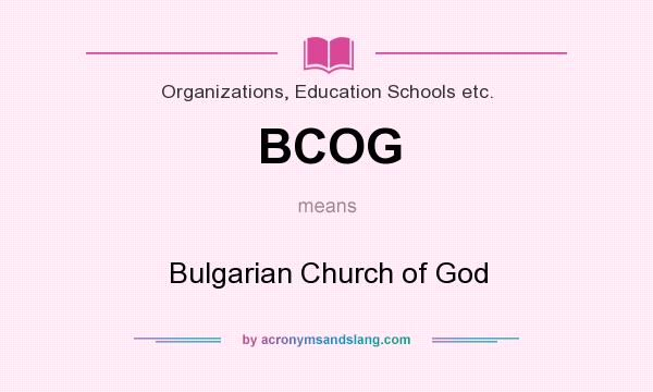 What does BCOG mean? It stands for Bulgarian Church of God