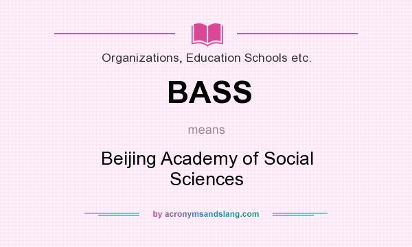 What does BASS mean? It stands for Beijing Academy of Social Sciences