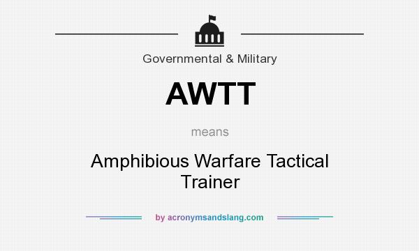 What does AWTT mean? It stands for Amphibious Warfare Tactical Trainer