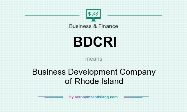What does BDCRI mean? It stands for Business Development Company of Rhode Island