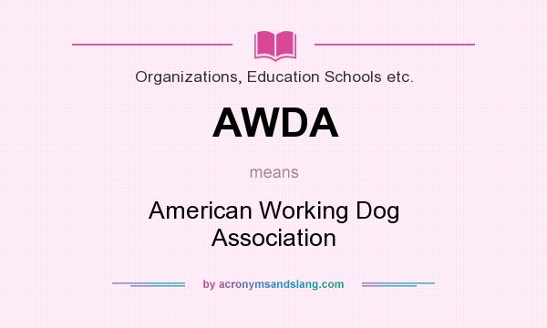 What does AWDA mean? It stands for American Working Dog Association