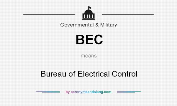 What does BEC mean? It stands for Bureau of Electrical Control