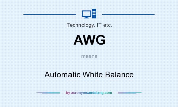 What does AWG mean? It stands for Automatic White Balance