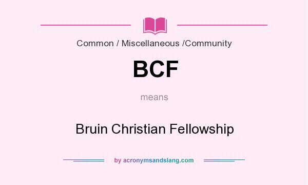 What does BCF mean? It stands for Bruin Christian Fellowship