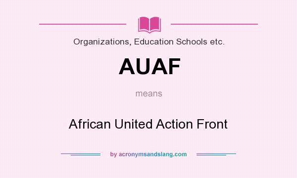 What does AUAF mean? It stands for African United Action Front