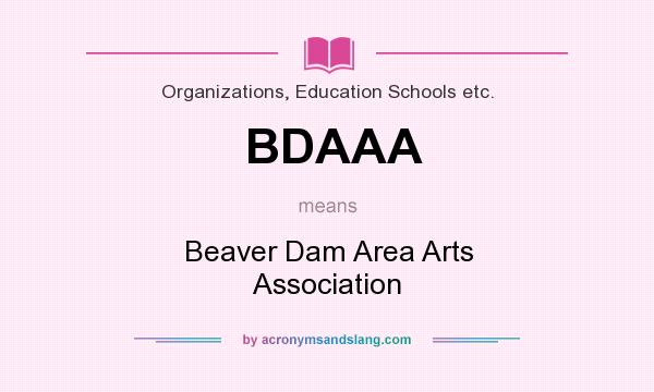 What does BDAAA mean? It stands for Beaver Dam Area Arts Association