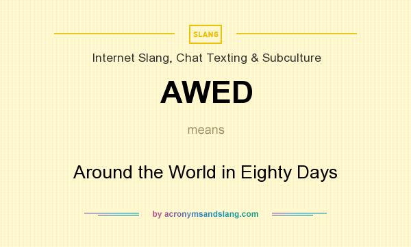 What does AWED mean? It stands for Around the World in Eighty Days