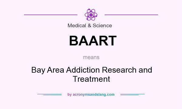 What does BAART mean? It stands for Bay Area Addiction Research and Treatment