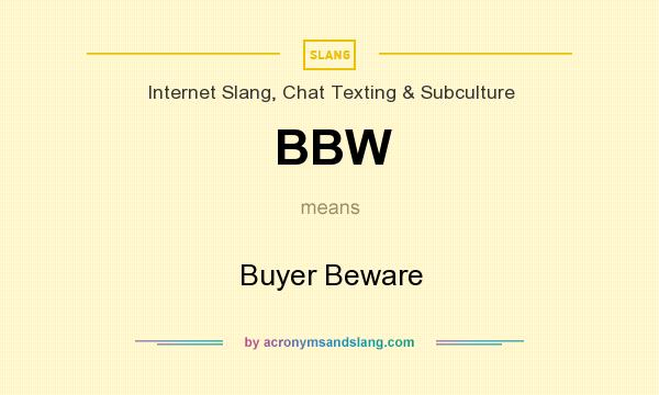 What does BBW mean? It stands for Buyer Beware