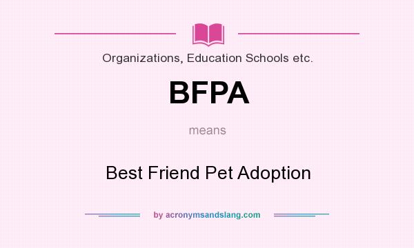 What does BFPA mean? It stands for Best Friend Pet Adoption