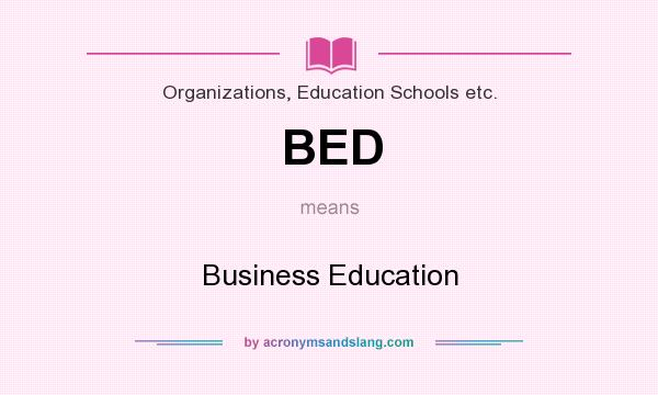 What does BED mean? It stands for Business Education
