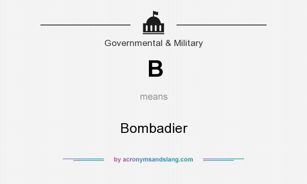 What does B mean? It stands for Bombadier