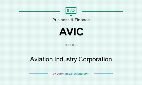 What does AVIC mean? It stands for Aviation Industry Corporation