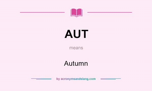 What does AUT mean? It stands for Autumn