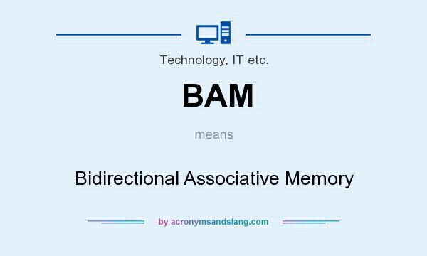 What does BAM mean? It stands for Bidirectional Associative Memory