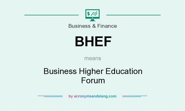 What does BHEF mean? It stands for Business Higher Education Forum