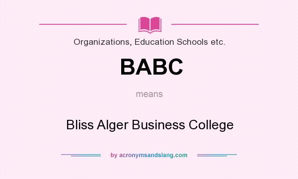 What does BABC mean? It stands for Bliss Alger Business College