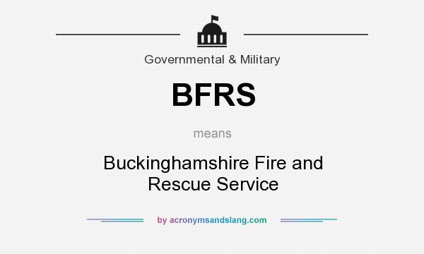 What does BFRS mean? It stands for Buckinghamshire Fire and Rescue Service