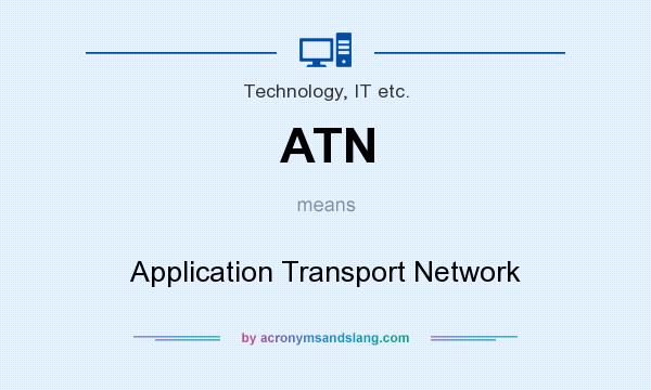 What does ATN mean? It stands for Application Transport Network