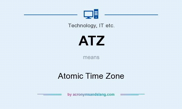 What does ATZ mean? It stands for Atomic Time Zone