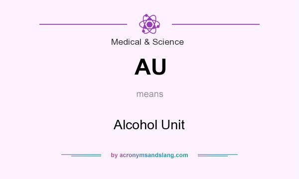 What does AU mean? It stands for Alcohol Unit