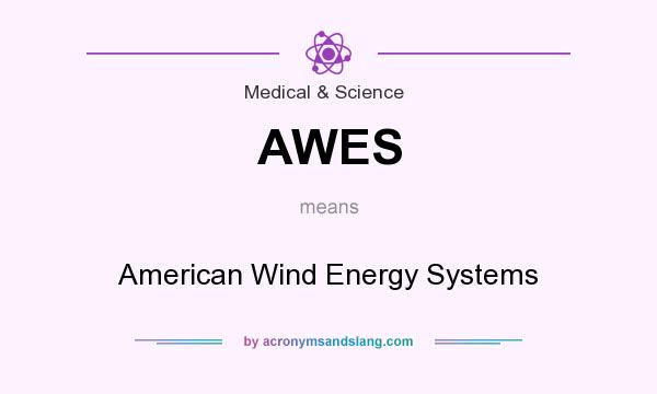 What does AWES mean? It stands for American Wind Energy Systems