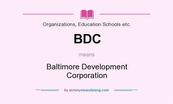 What does BDC mean? It stands for Baltimore Development Corporation