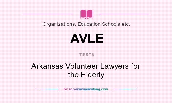 What does AVLE mean? It stands for Arkansas Volunteer Lawyers for the Elderly
