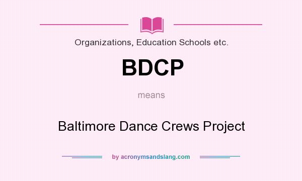 What does BDCP mean? It stands for Baltimore Dance Crews Project