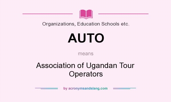 What does AUTO mean? It stands for Association of Ugandan Tour Operators