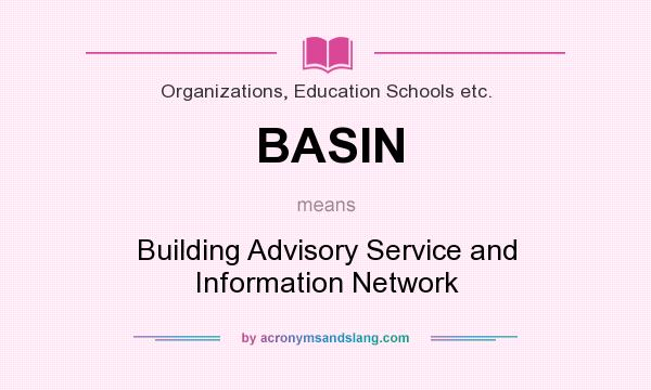 What does BASIN mean? It stands for Building Advisory Service and Information Network