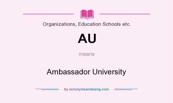 What does AU mean? It stands for Ambassador University