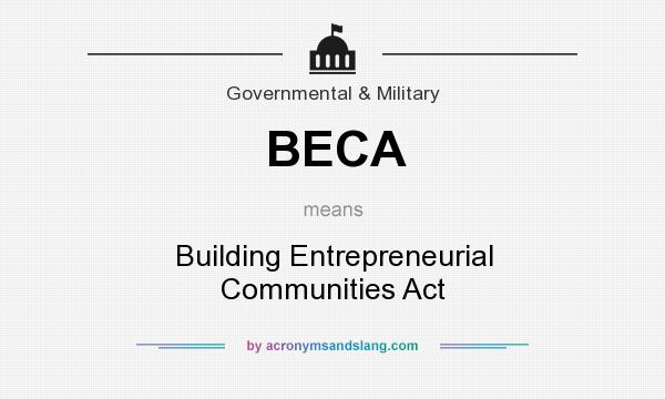 What does BECA mean? It stands for Building Entrepreneurial Communities Act
