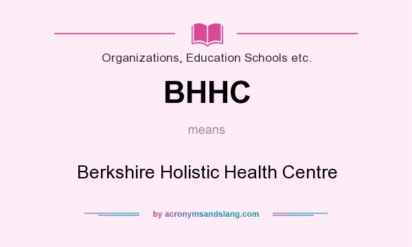What does BHHC mean? It stands for Berkshire Holistic Health Centre