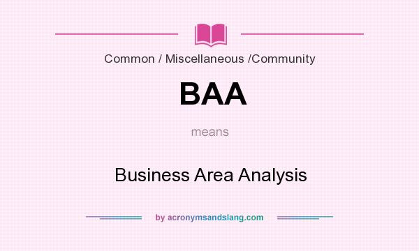 What does BAA mean? It stands for Business Area Analysis