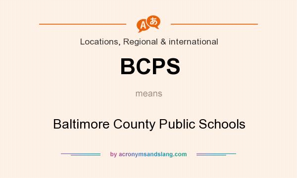 What does BCPS mean? It stands for Baltimore County Public Schools