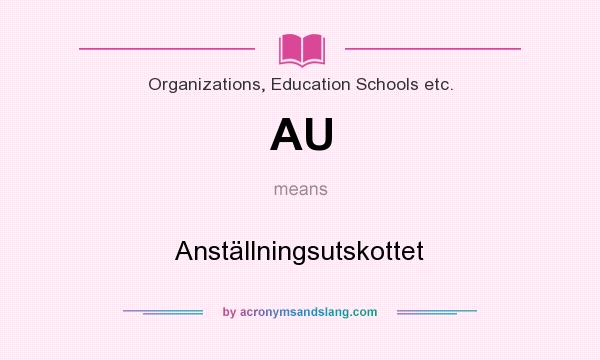What does AU mean? It stands for Anställningsutskottet