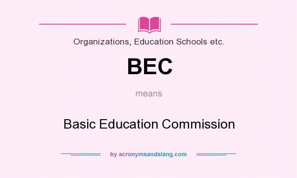 What does BEC mean? It stands for Basic Education Commission