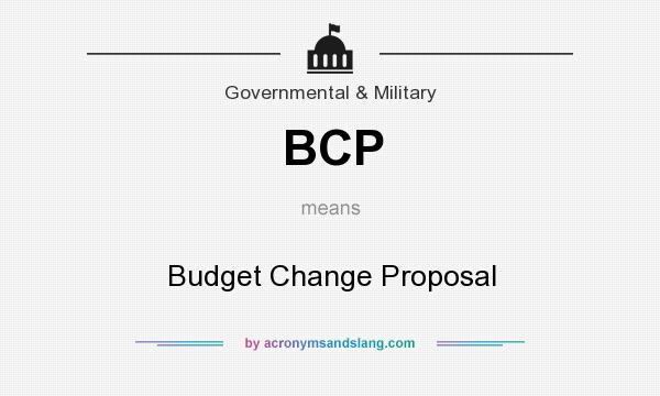 What does BCP mean? It stands for Budget Change Proposal