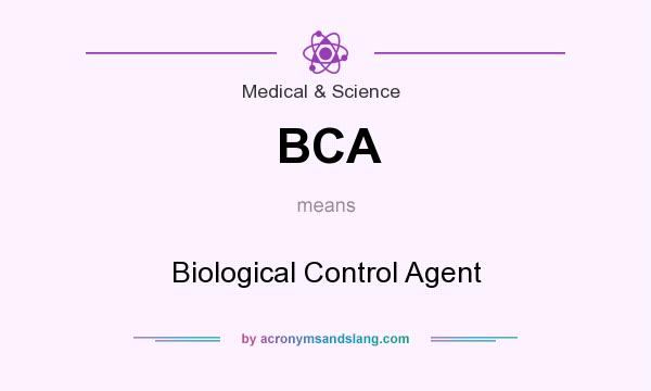 What does BCA mean? It stands for Biological Control Agent