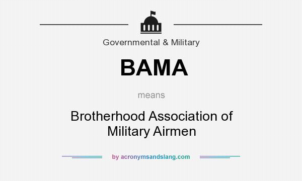 What does BAMA mean? It stands for Brotherhood Association of Military Airmen