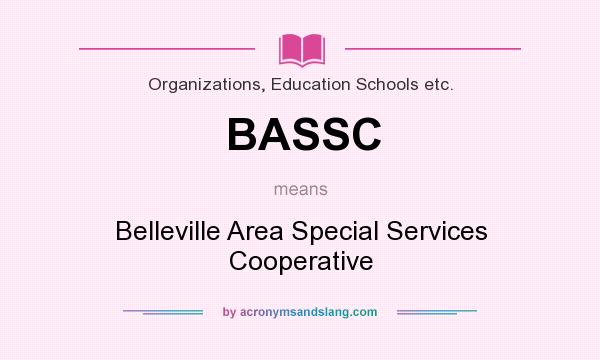 What does BASSC mean? It stands for Belleville Area Special Services Cooperative